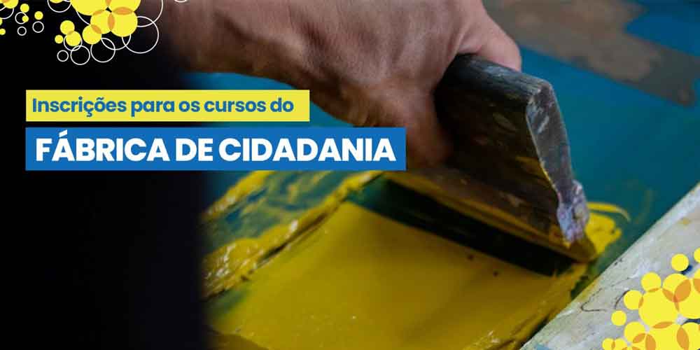 Projeto Fábrica de Cidadania: inscrições abertas para as oficinas de corte, costura e serigrafia